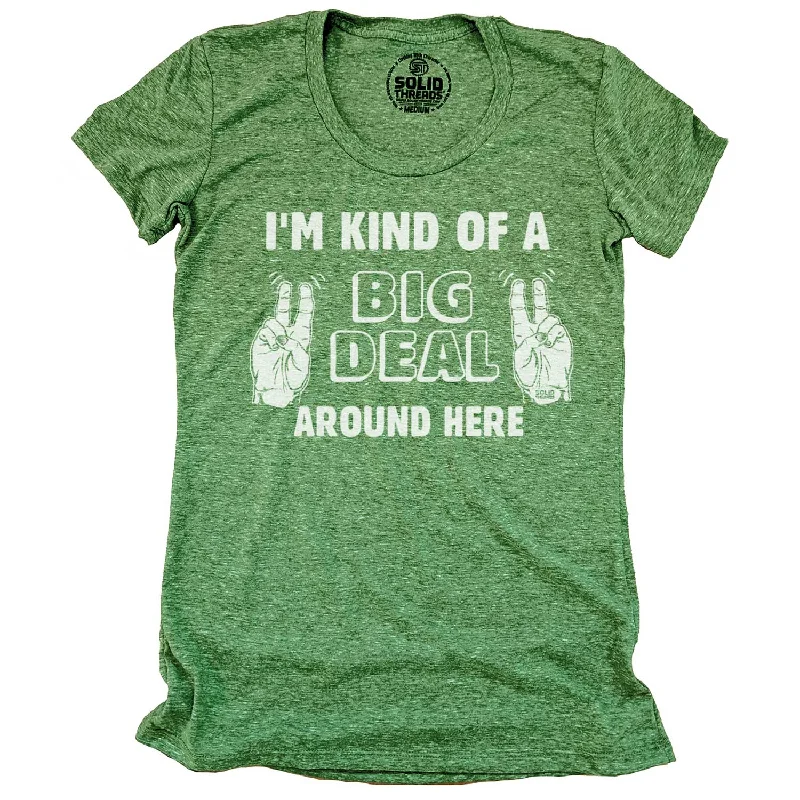 Pay Less Women's I'm Kind Of A Big Deal Around Here T-shirt