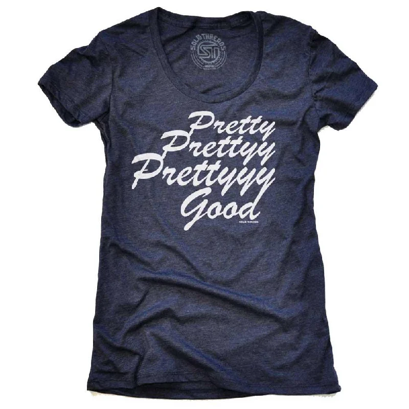 Weekend Discounts to Snag Women's Pretty Pretty Pretty Good T-shirt