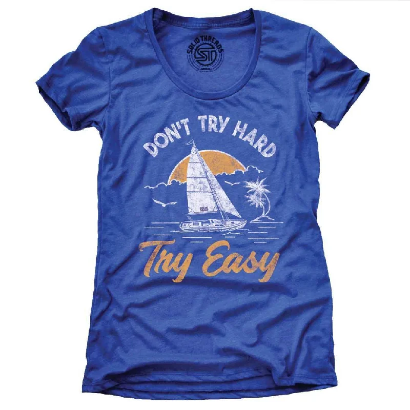 Fantastic Savings Women's Don't Try Hard Try Easy T-shirt