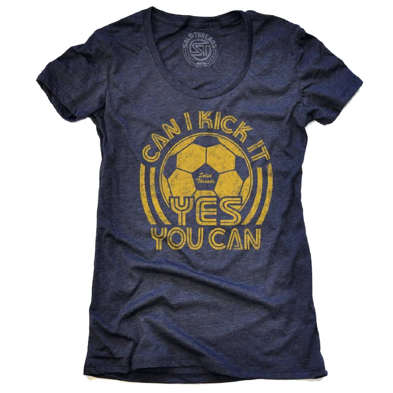 Weekend Deals to Make You Happy Women's Can I Kick It, Yes You Can T-shirt