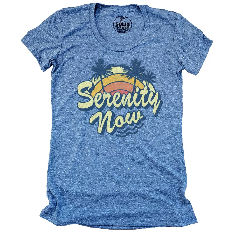 Weekend Offers That Amaze Women's Serenity Now T-shirt