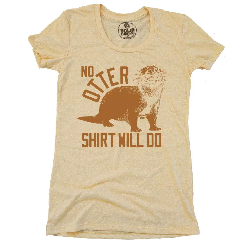 Price Drop Women's No Otter Shirt Will Do T-shirt